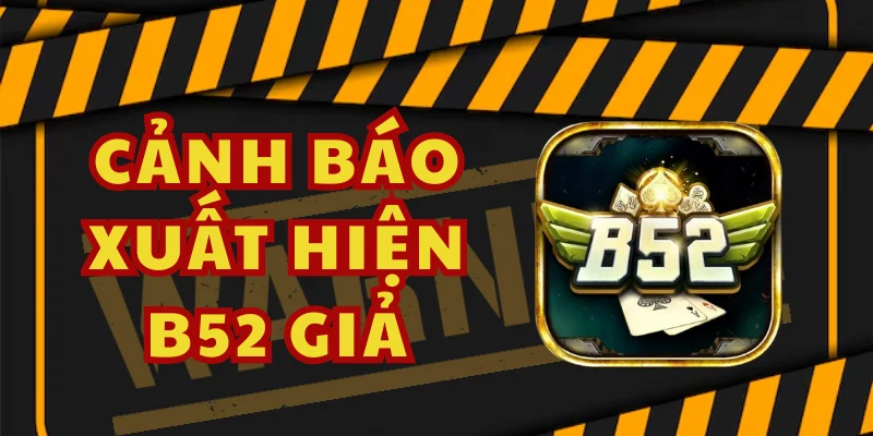Phân Biệt B52 Chính Chủ - Tránh Rơi Vào Bẫy Của Web Fake 64 Phân biệt B52 thật khác hoàn toàn bản giả nếu bạn để ý kỹ
