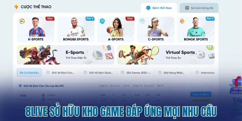8Live - Nhà Cái Cá Cược Thể Thao Đẳng Cấp Chuẩn Quốc Tế 6 8Live sở hữu kho game đáp ứng mọi nhu cầu